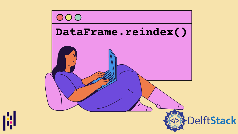 Pandas Dataframe Dataframe Reindex D Delft Stack